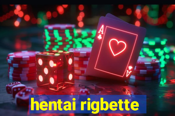 hentai rigbette